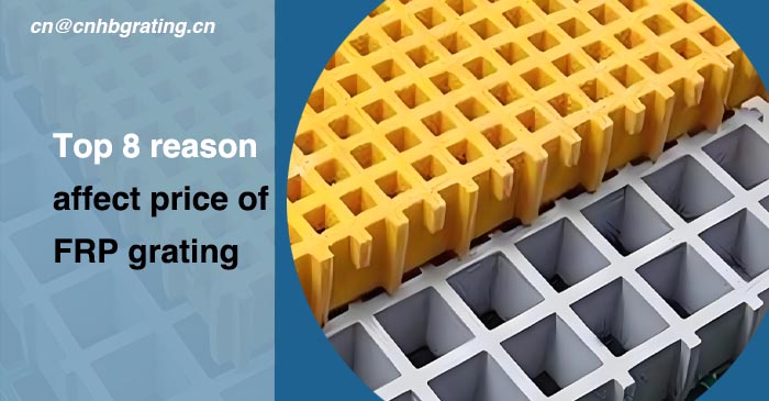 Top 8 reason affect price of FRP grating